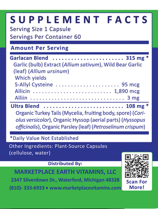 Garlacan Garlic Support - Allicin OrganoSulfur Complex™ 315 mg Yielding:  Garlic (bulb) Extract (Allium sativum), Wild Bear Garlic (leaf) (Allium ursinum) S-Allyl Cysteine 95 mcg Allicin 1,890 mcg Alliin 3 mg Botani-Pro Blend™ 108 mg Organic Turkey Tails (Mycelia, fruiting body, spore) (Coriolus versicolor), Organic Hyssop (leaf, stem) (Hyssopus officinalis), Organic Parsley (leaf) (Petroselinum crispum) - Marketplace Earth Vitamins, L.L.C.